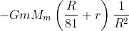 -GmM_{m}\left ( \frac{R}{81}+r \right )\frac{1}{R^{2}}